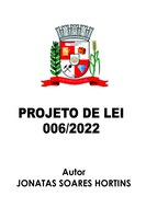 Projeto de Lei 006/2022 - Autor: Jonatas Soares Hortins