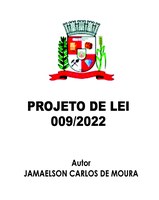 Projeto de Lei 009/2022 - Autor: Jamaelson Carlos der Moura